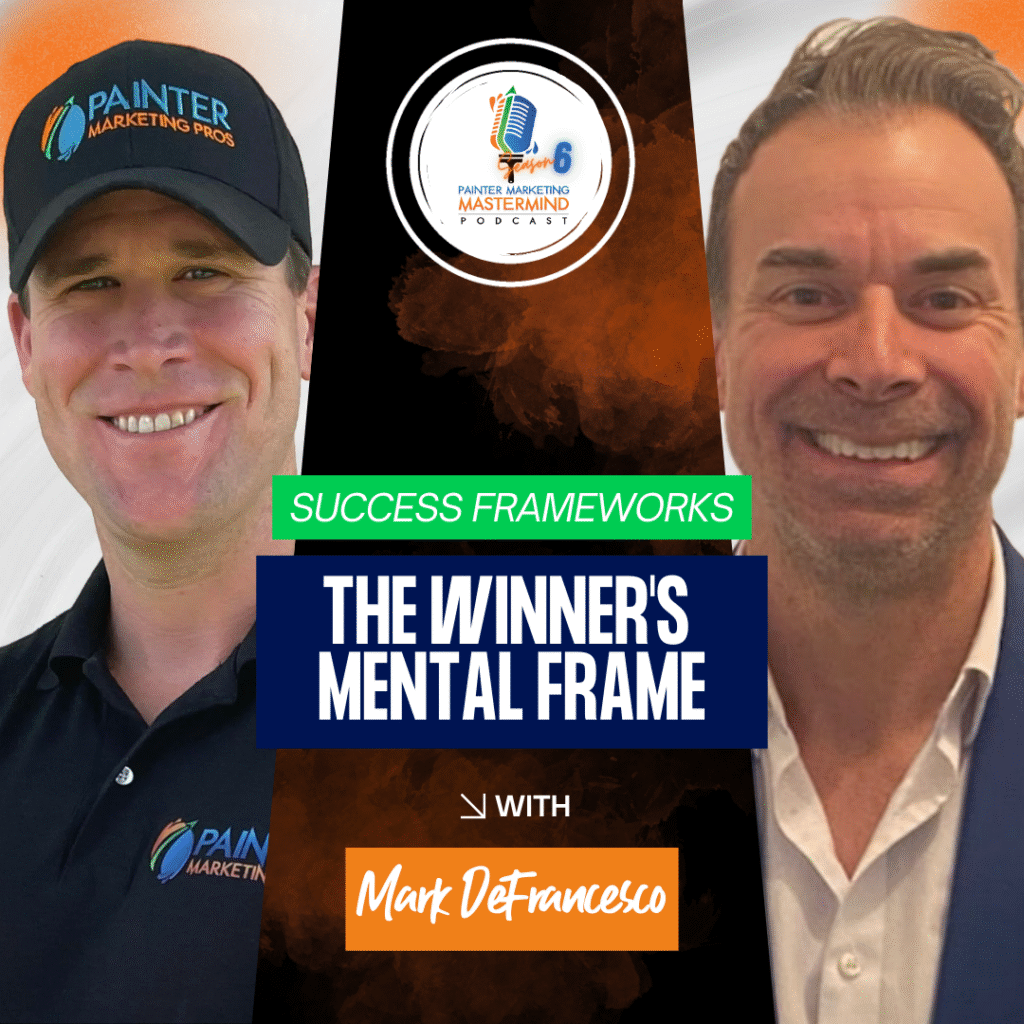 Guest Interview: Mark DeFrancesco “Success Frameworks” Series: Episode 3 – The Winner’s Mental Frame